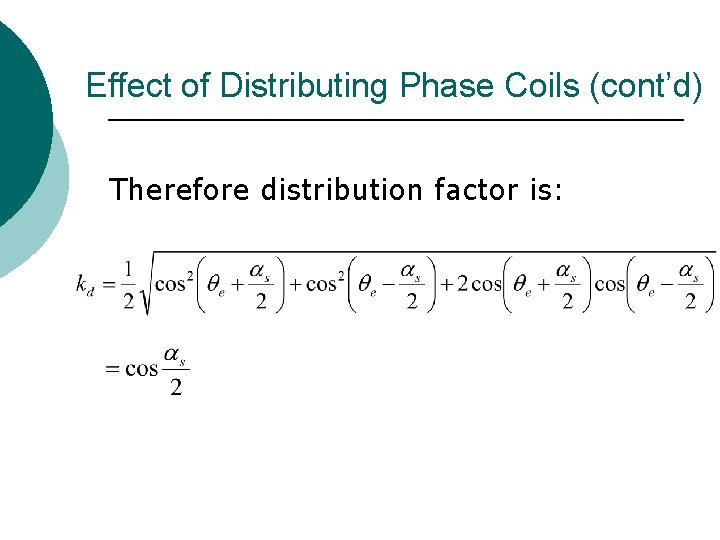 Effect of Distributing Phase Coils (cont’d) Therefore distribution factor is: 