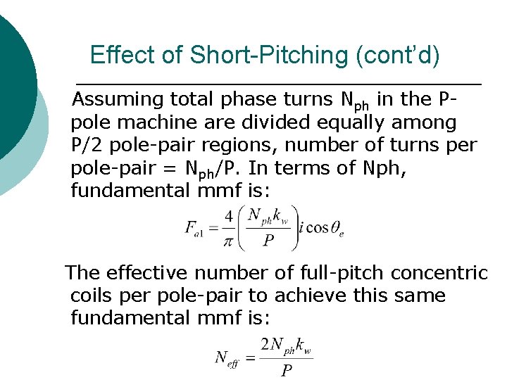 Effect of Short-Pitching (cont’d) Assuming total phase turns Nph in the Ppole machine are