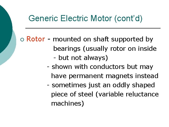 Generic Electric Motor (cont’d) ¡ Rotor - mounted on shaft supported by bearings (usually