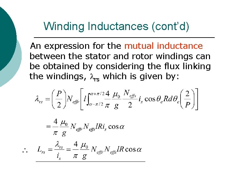 Winding Inductances (cont’d) An expression for the mutual inductance between the stator and rotor