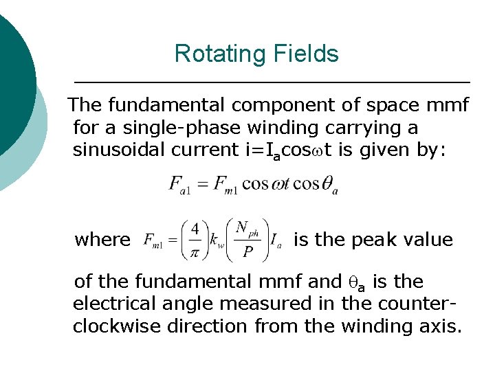 Rotating Fields The fundamental component of space mmf for a single-phase winding carrying a