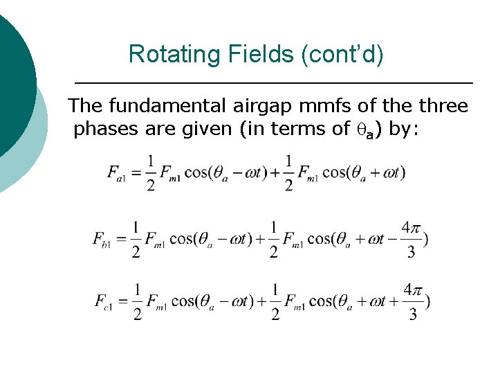 Rotating Fields (cont’d) The fundamental airgap mmfs of the three phases are given (in