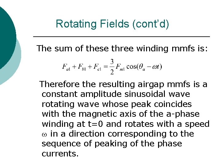 Rotating Fields (cont’d) The sum of these three winding mmfs is: Therefore the resulting