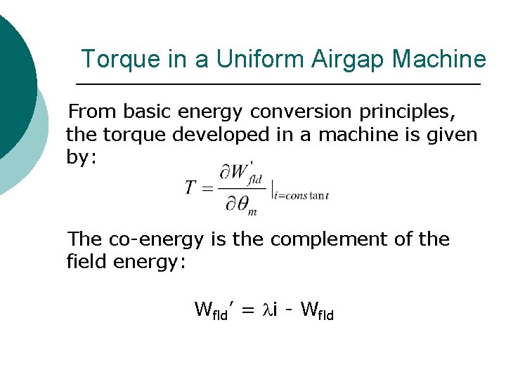 Torque in a Uniform Airgap Machine From basic energy conversion principles, the torque developed