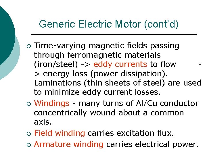 Generic Electric Motor (cont’d) ¡ ¡ Time-varying magnetic fields passing through ferromagnetic materials (iron/steel)