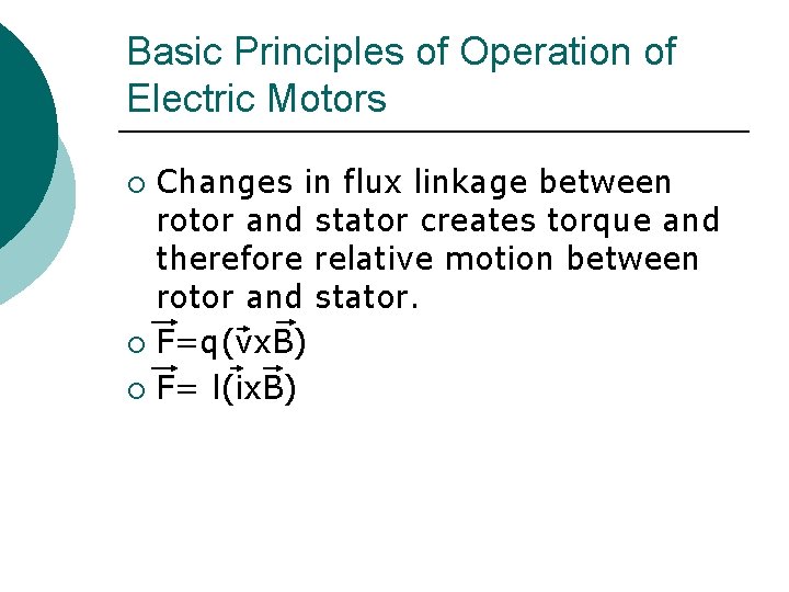 Basic Principles of Operation of Electric Motors Changes in flux linkage between rotor and