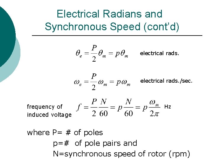 Electrical Radians and Synchronous Speed (cont’d) electrical rads. /sec. frequency of induced voltage Hz