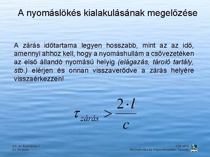 A nyomáslökés kialakulásának megelőzése A zárás időtartama legyen hosszabb, mint az az idő, amennyi