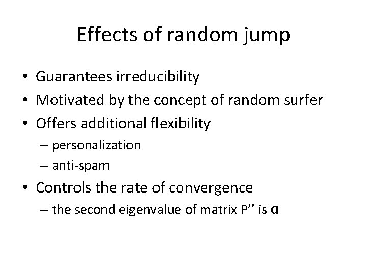 Effects of random jump • Guarantees irreducibility • Motivated by the concept of random