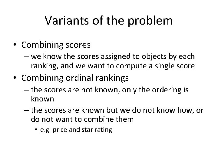Variants of the problem • Combining scores – we know the scores assigned to