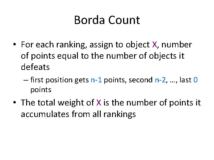 Borda Count • For each ranking, assign to object X, number of points equal