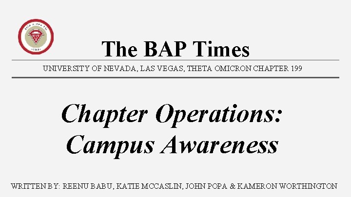 The BAP Times UNIVERSITY OF NEVADA, LAS VEGAS, THETA OMICRON CHAPTER 199 Chapter Operations: