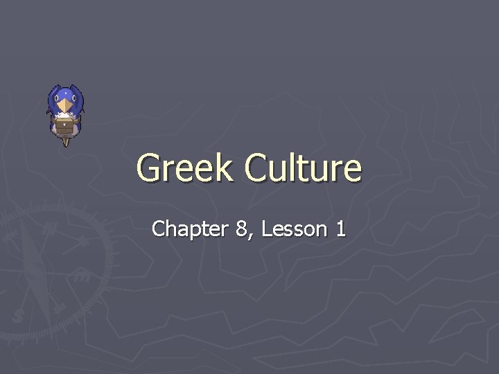 Greek Culture Chapter 8, Lesson 1 