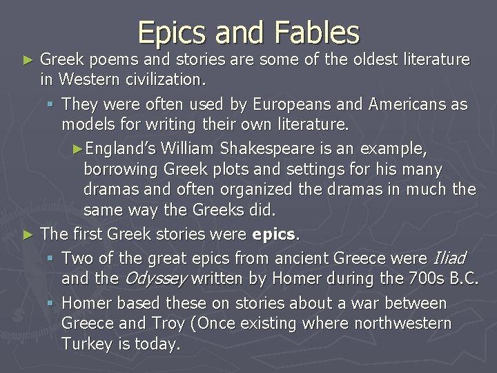 Epics and Fables Greek poems and stories are some of the oldest literature in