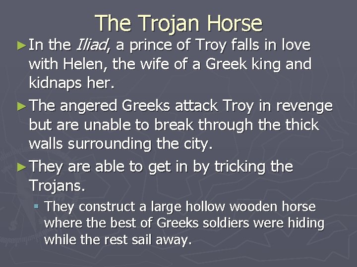 The Trojan Horse the Iliad, a prince of Troy falls in love with Helen,