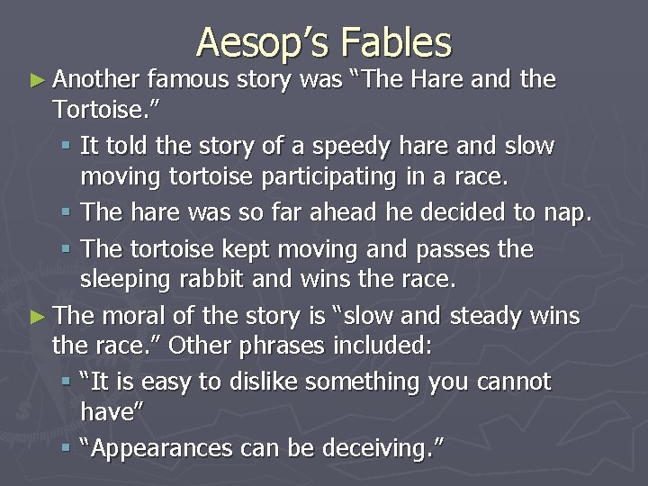 ► Another Aesop’s Fables famous story was “The Hare and the Tortoise. ” §