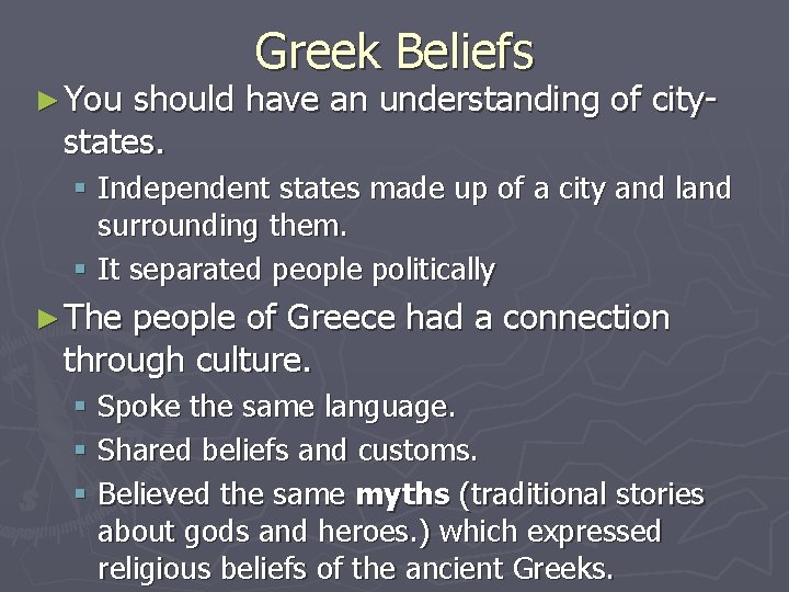 ► You Greek Beliefs should have an understanding of citystates. § Independent states made