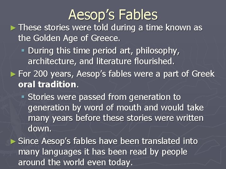 ► These Aesop’s Fables stories were told during a time known as the Golden