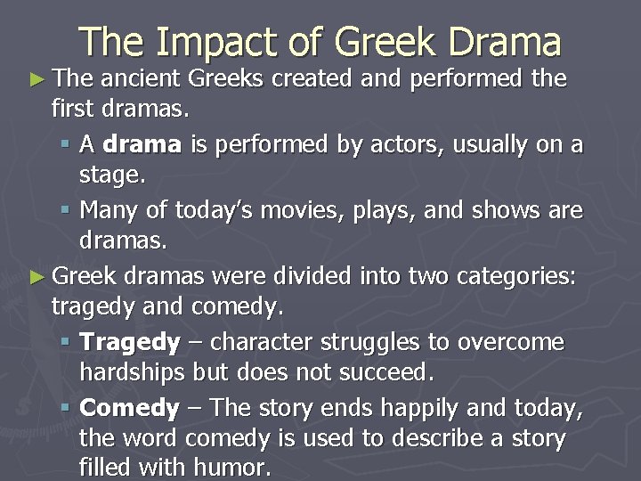 The Impact of Greek Drama ► The ancient Greeks created and performed the first