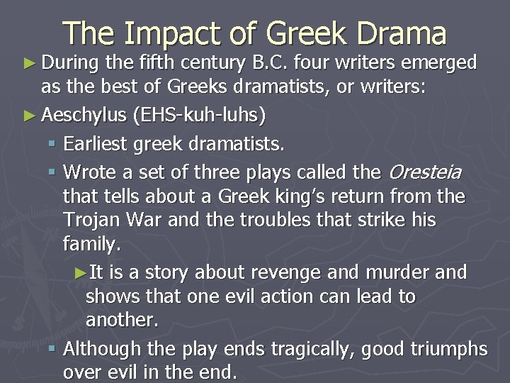 The Impact of Greek Drama ► During the fifth century B. C. four writers