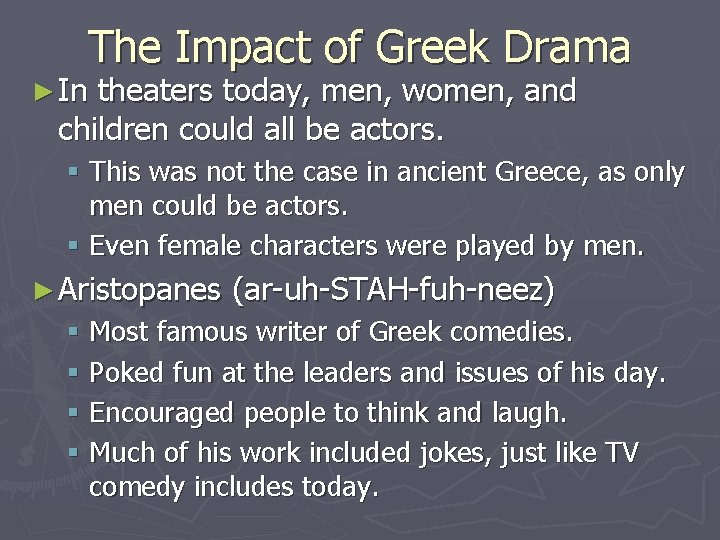 The Impact of Greek Drama ► In theaters today, men, women, and children could
