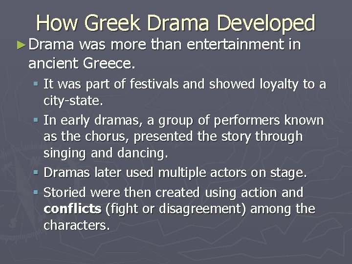 How Greek Drama Developed ► Drama was more than entertainment in ancient Greece. §