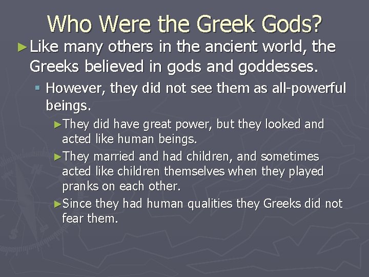 Who Were the Greek Gods? ► Like many others in the ancient world, the