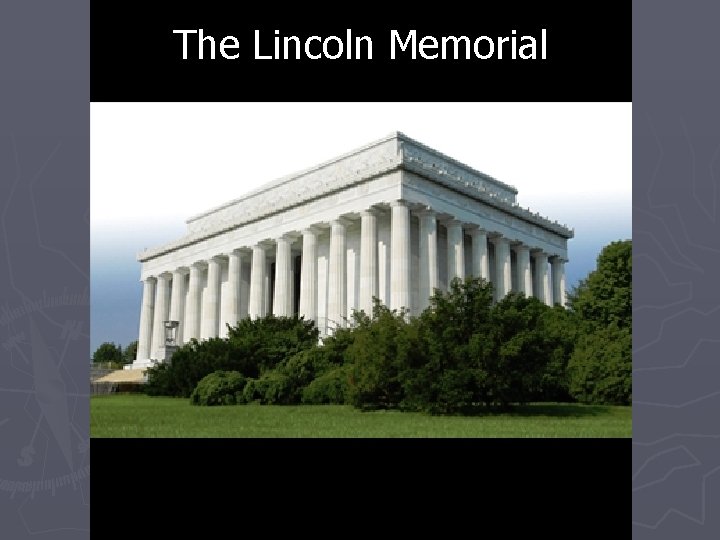 The Lincoln Memorial 