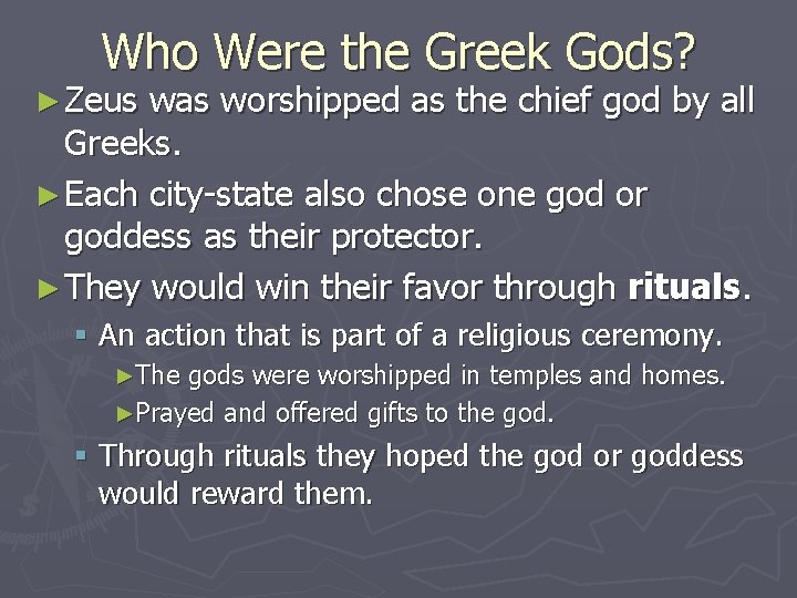 Who Were the Greek Gods? ► Zeus was worshipped as the chief god by