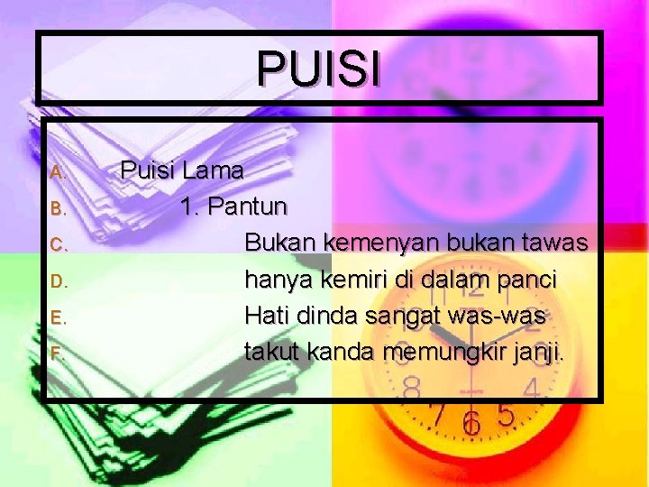 PUISI A. B. C. D. E. F. Puisi Lama 1. Pantun Bukan kemenyan bukan