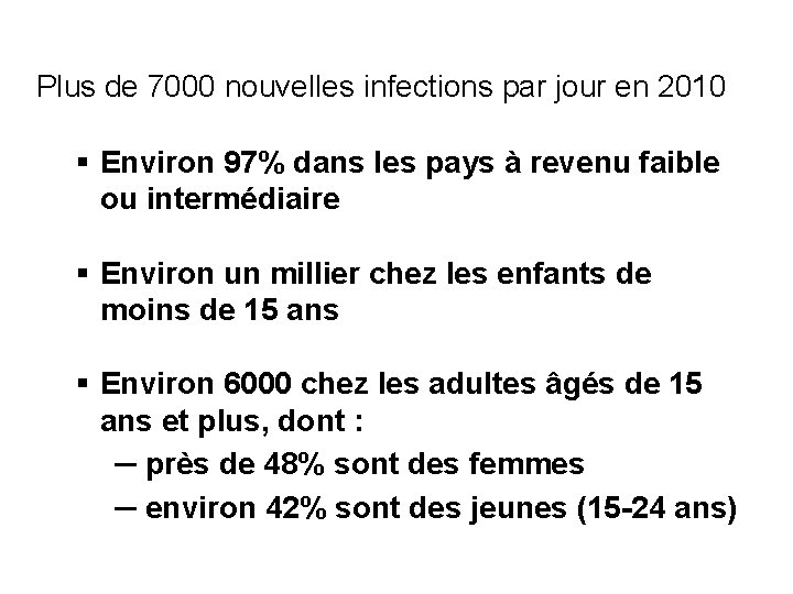 Plus de 7000 nouvelles infections par jour en 2010 § Environ 97% dans les