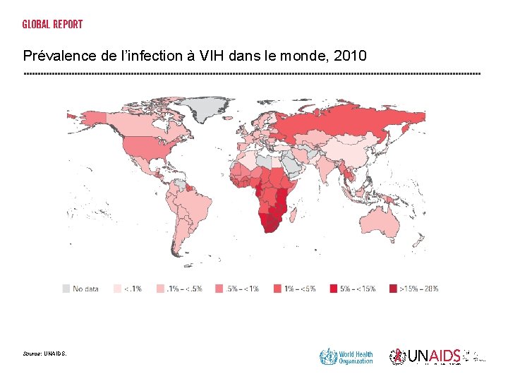 Prévalence de l’infection à VIH dans le monde, 2010 Source: UNAIDS. 