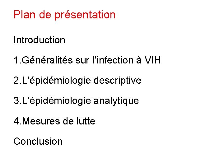 Plan de présentation Introduction 1. Généralités sur l’infection à VIH 2. L’épidémiologie descriptive 3.