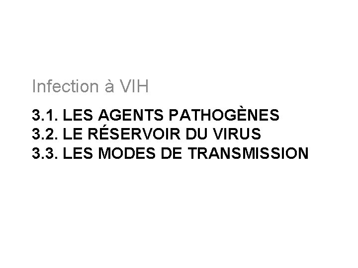 Infection à VIH 3. 1. LES AGENTS PATHOGÈNES 3. 2. LE RÉSERVOIR DU VIRUS