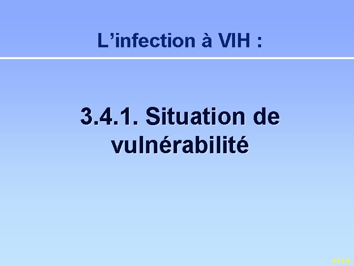 L’infection à VIH : 3. 4. 1. Situation de vulnérabilité #1 -1 -5 