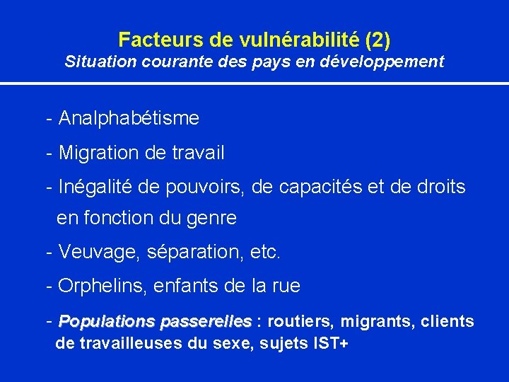Facteurs de vulnérabilité (2) Situation courante des pays en développement - Analphabétisme - Migration