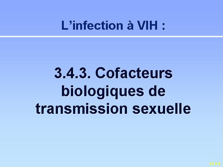L’infection à VIH : 3. 4. 3. Cofacteurs biologiques de transmission sexuelle #1 -1