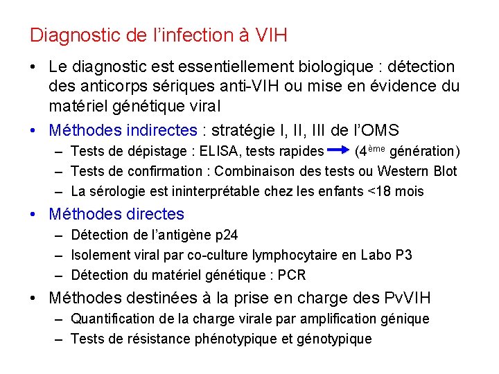 Diagnostic de l’infection à VIH • Le diagnostic est essentiellement biologique : détection des