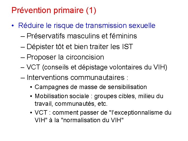 Prévention primaire (1) • Réduire le risque de transmission sexuelle – Préservatifs masculins et