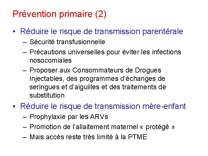 Prévention primaire (2) • Réduire le risque de transmission parentérale – Sécurité transfusionnelle –