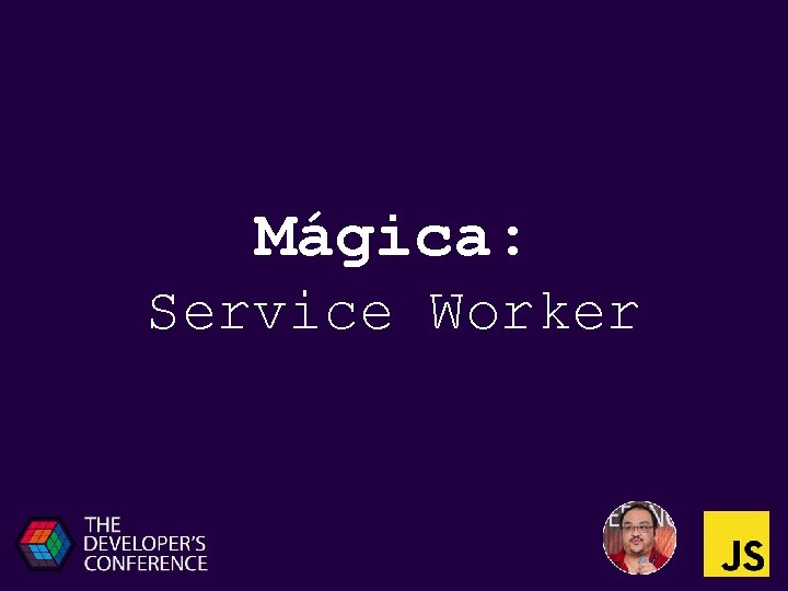 Mágica: Service Worker 