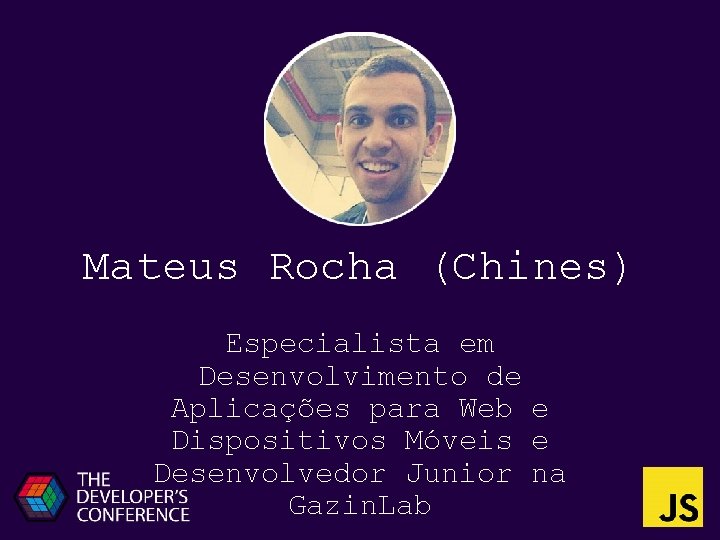 Mateus Rocha (Chines) Especialista em Desenvolvimento de Aplicações para Web e Dispositivos Móveis e