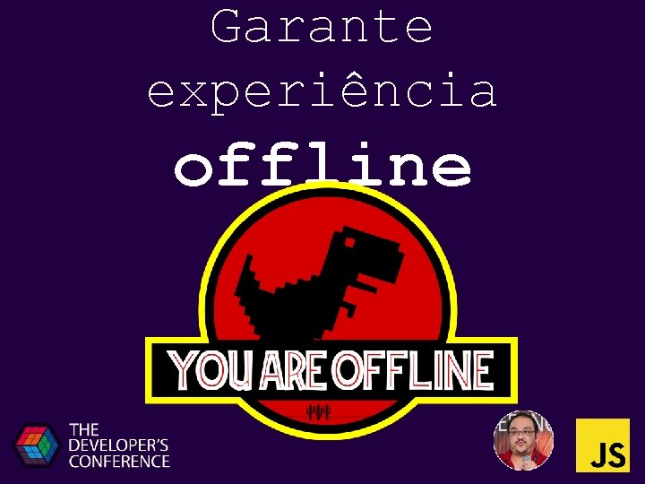 Garante experiência offline 