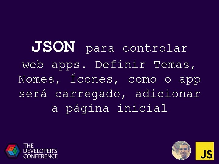 JSON para controlar web apps. Definir Temas, Nomes, Ícones, como o app será carregado,