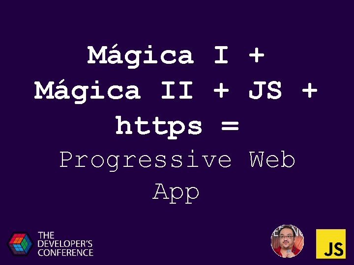 Mágica I + Mágica II + JS + https = Progressive Web App 