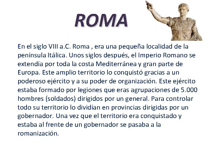 ROMA En el siglo VIII a. C. Roma , era una pequeña localidad de