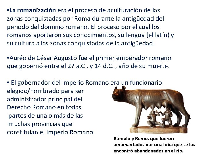  • La romanización era el proceso de aculturación de las zonas conquistadas por