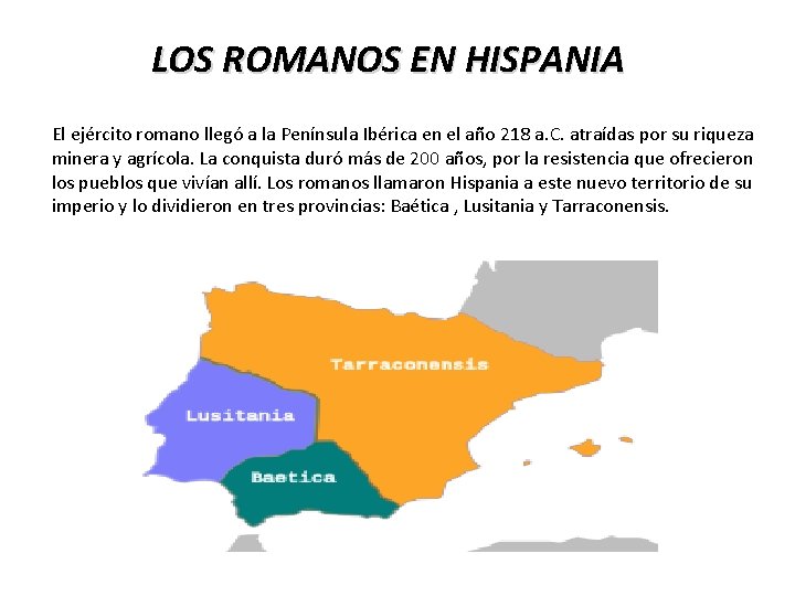 LOS ROMANOS EN HISPANIA El ejército romano llegó a la Península Ibérica en el