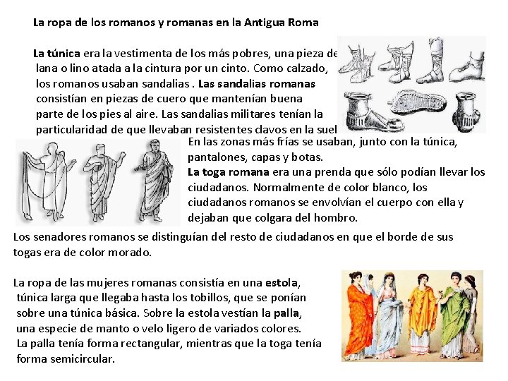 La ropa de los romanos y romanas en la Antigua Roma La túnica era