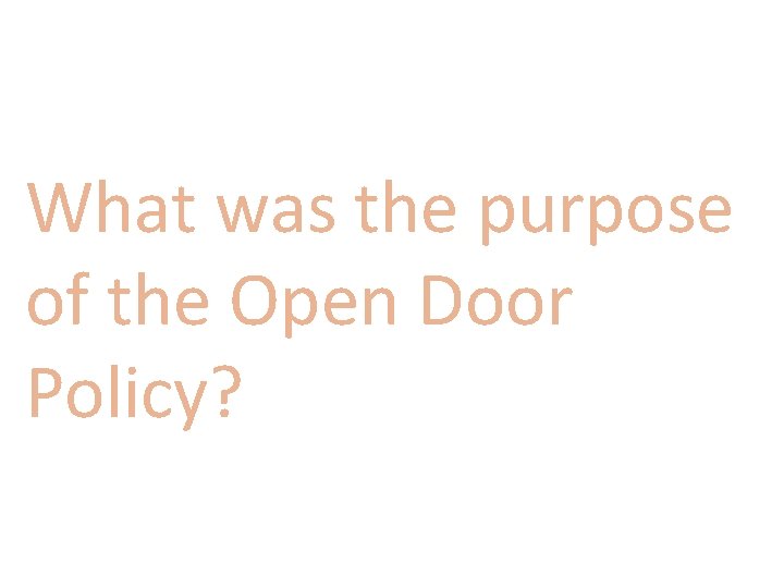 What was the purpose of the Open Door Policy? 